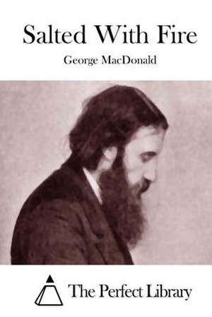 Salted with Fire de George MacDonald
