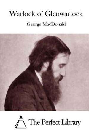 Warlock O' Glenwarlock de George MacDonald