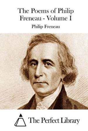 The Poems of Philip Freneau - Volume I de Philip Freneau