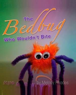 The Bedbug Who Wouldn't Bite de Melody Rhodes