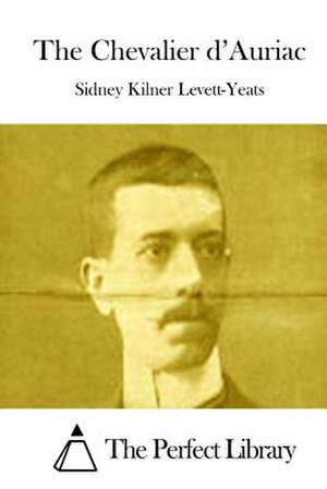 The Chevalier D'Auriac de Sidney Kilner Levett-Yeats