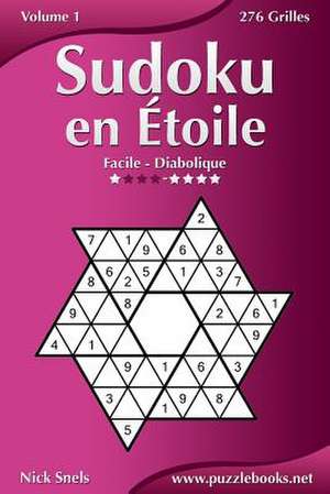 Sudoku En Etoile - Facile a Diabolique - Volume 1 - 276 Grilles de Nick Snels