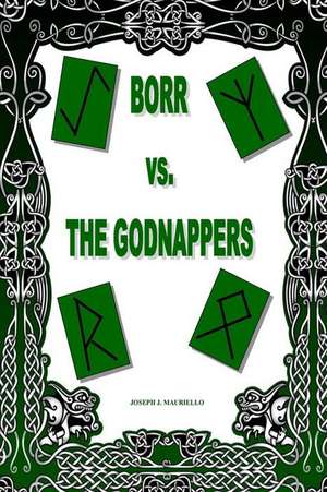 Borr vs. the Godnappers de Joseph J. Mauriello