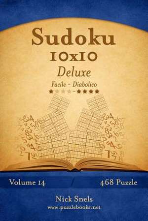 Sudoku 10x10 Deluxe - Da Facile a Diabolico - Volume 14 - 468 Puzzle de Nick Snels