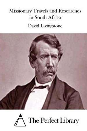 Missionary Travels and Researches in South Africa de David Livingstone