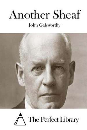 Another Sheaf de John Galsworthy