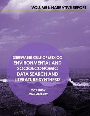 Deepwater Gulf of Mexico Environmental and Socioeconomic Data Search and Literature Synthesis Volume 1 de U. S. Department of the Interior