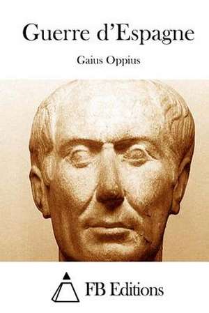 Guerre D'Espagne de Gaius Oppius