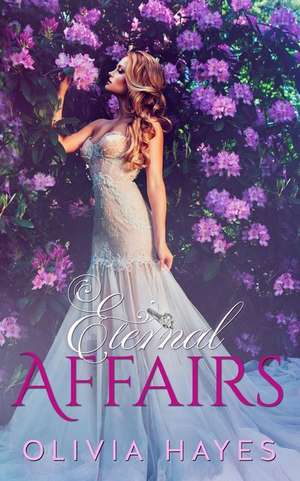 Eternal Affairs de Olivia Hayes