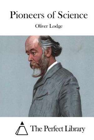 Pioneers of Science de Oliver Lodge