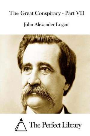 The Great Conspiracy - Part VII de John Alexander Logan