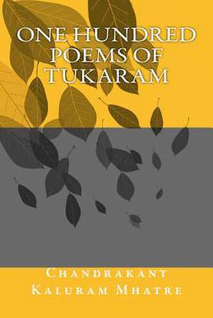 One Hundred Poems of Tukaram de Chandrakant Kaluram Mhatre