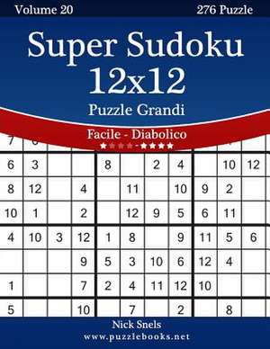 Super Sudoku 12x12 Puzzle Grandi - Da Facile a Diabolico - Volume 20 - 276 Puzzle de Nick Snels