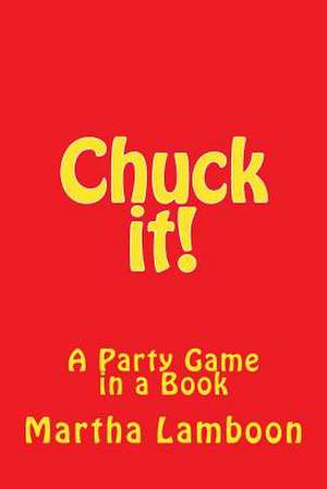 Chuck It! de Martha Lamboon