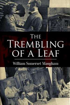 The Trembling of a Leaf de William Somerset Maugham