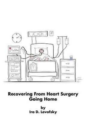 Recovering from Heart Surgery de Ira Levofsky