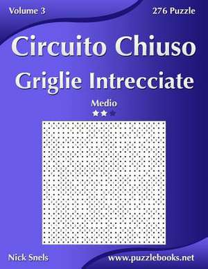 Circuito Chiuso Griglie Intrecciate - Medio - Volume 3 - 276 Puzzle de Nick Snels