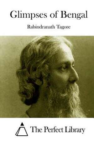 Glimpses of Bengal de Rabindranath Tagore