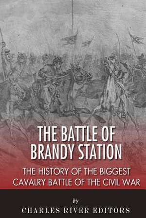 The Battle of Brandy Station de Charles River Editors