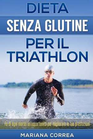 Dieta Senza Glutine Per Il Triathlon de Mariana Correa