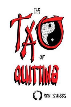 The Tao of Quitting de Ron Stubbs