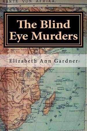 The Blind Eye Murders de Elizabeth Ann Gardner