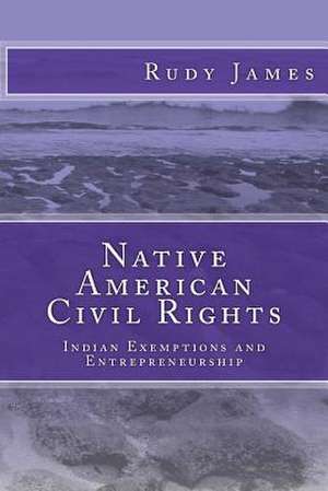 Native American Civil Rights de Rudy James