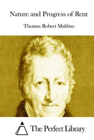 Nature and Progress of Rent de Thomas Robert Malthus