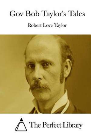 Gov Bob Taylor's Tales de Robert Love Taylor