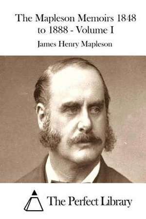 The Mapleson Memoirs 1848 to 1888 - Volume I de James Henry Mapleson