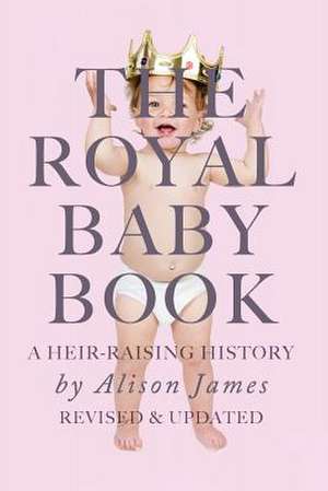 The Royal Baby Book de Alison James