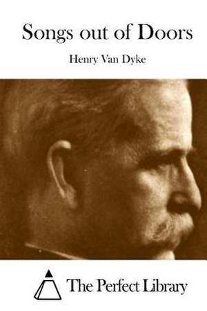 Songs Out of Doors de Van Dyke, Henry