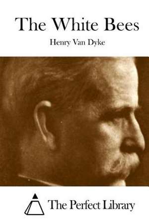 The White Bees de Van Dyke, Henry