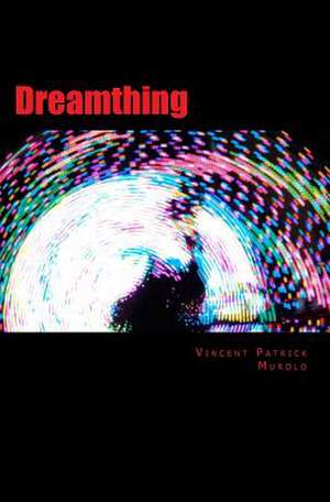 Dreamthing de Vincent Patrick Murolo