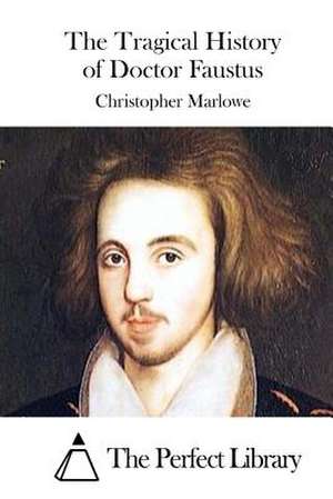 The Tragical History of Doctor Faustus de Christopher Marlowe