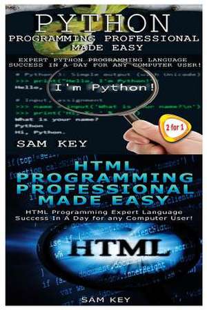 Python Programming Professional Made Easy & HTML Professional Programming Made Easy de Sam Key