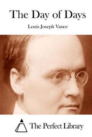 The Day of Days de Louis Joseph Vance