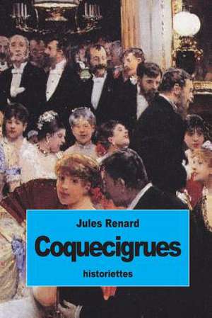 Coquecigrues de Jules Renard