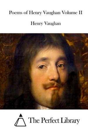 Poems of Henry Vaughan Volume II de Henry Vaughan