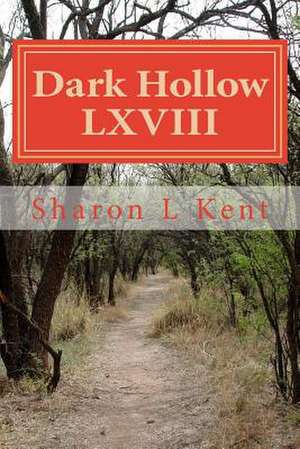 Dark Hollow LXVIII de Sharon L. Kent