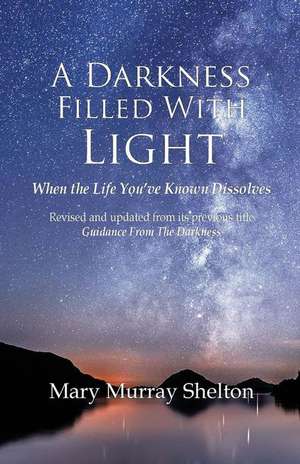 A Darkness Filled with Light de Mary Murray Shelton