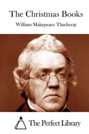 The Christmas Books de William Makepeace Thackeray