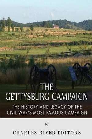 The Gettysburg Campaign de Charles River Editors