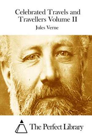 Celebrated Travels and Travellers Volume II de Jules Verne