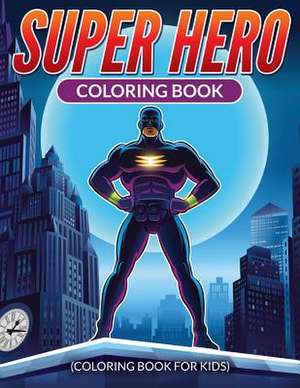 Super Hero Coloring Book de T. J. King