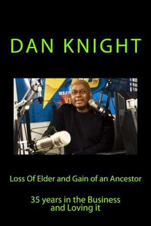 Loss of Elder and Gain of an Ancestor de Dj Dan Edward Knight Sr