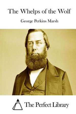 The Whelps of the Wolf de George Perkins Marsh