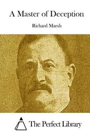 A Master of Deception de Richard Marsh