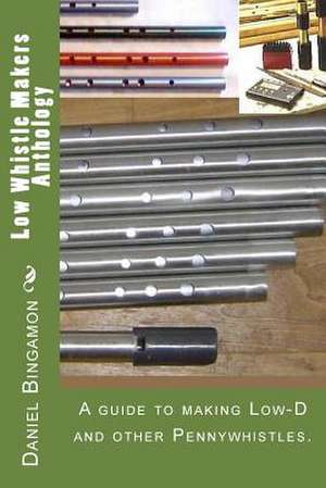 Low Whistle Makers Anthology de Daniel R. Bingamon