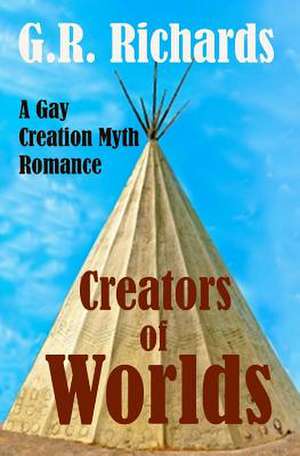 Creators of Worlds de G. R. Richards